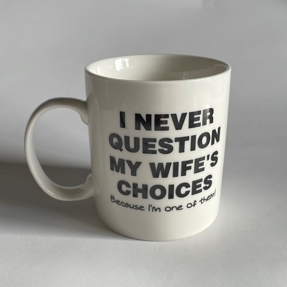 mauag by latazas “ i never question my wifes choice ‘coz im one of them’ mug - Picture 2 of 6